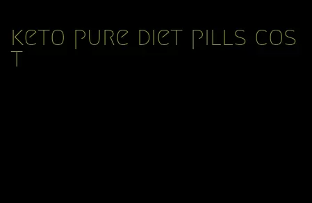 keto pure diet pills cost