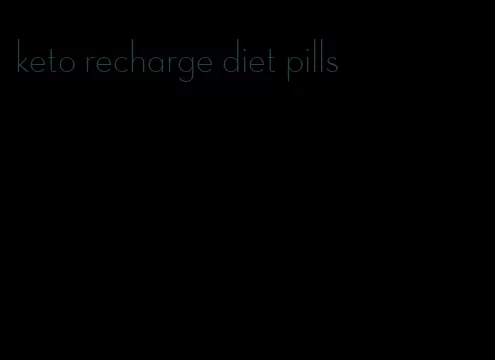 keto recharge diet pills