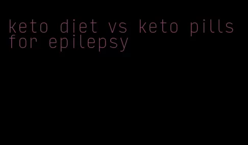 keto diet vs keto pills for epilepsy