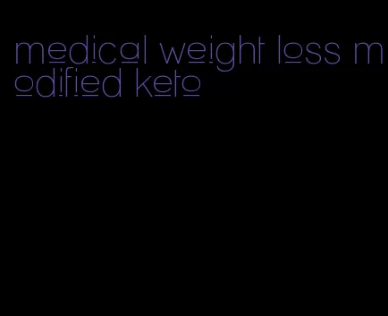 medical weight loss modified keto