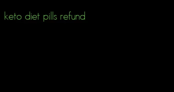 keto diet pills refund