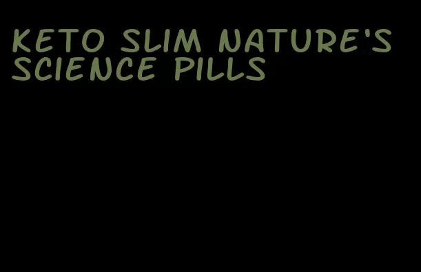 keto slim nature's science pills