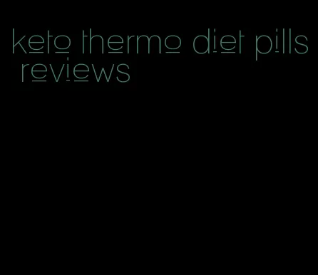 keto thermo diet pills reviews