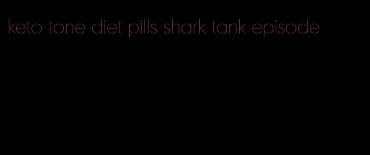 keto tone diet pills shark tank episode