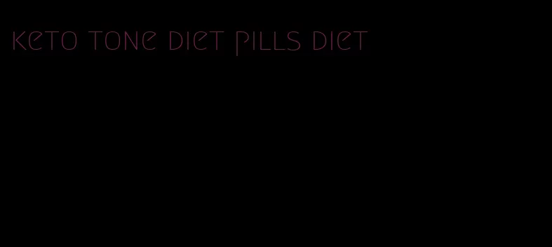 keto tone diet pills diet