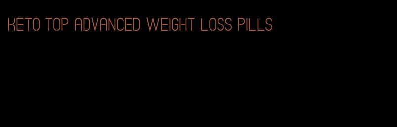 keto top advanced weight loss pills