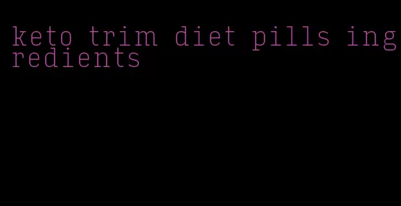 keto trim diet pills ingredients