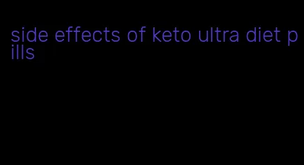 side effects of keto ultra diet pills