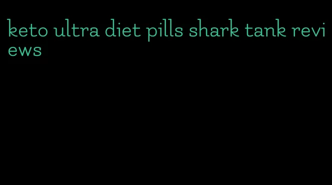 keto ultra diet pills shark tank reviews