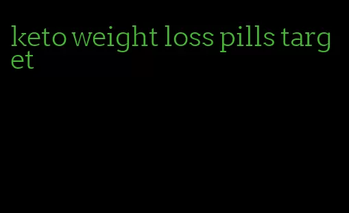 keto weight loss pills target