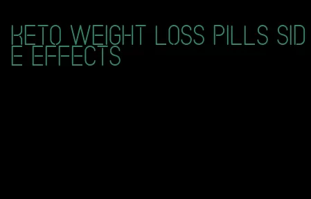 keto weight loss pills side effects