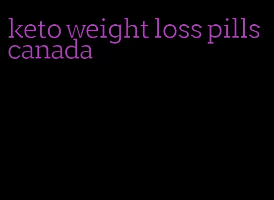 keto weight loss pills canada