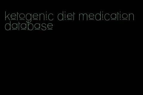 ketogenic diet medication database