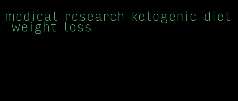 medical research ketogenic diet weight loss