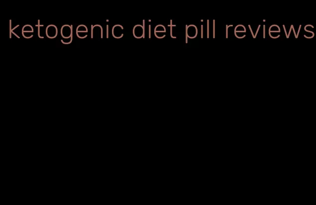 ketogenic diet pill reviews