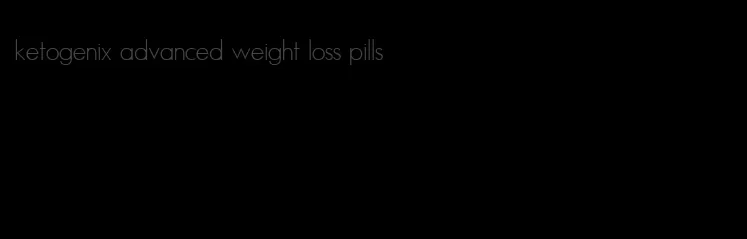 ketogenix advanced weight loss pills