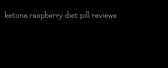 ketone raspberry diet pill reviews