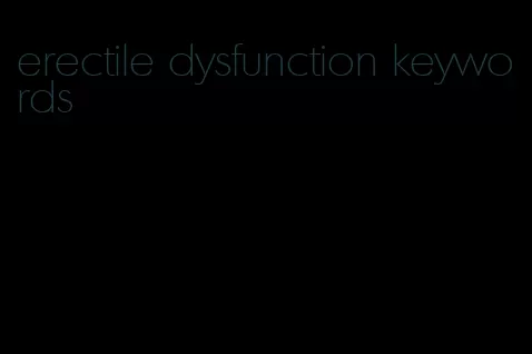 erectile dysfunction keywords