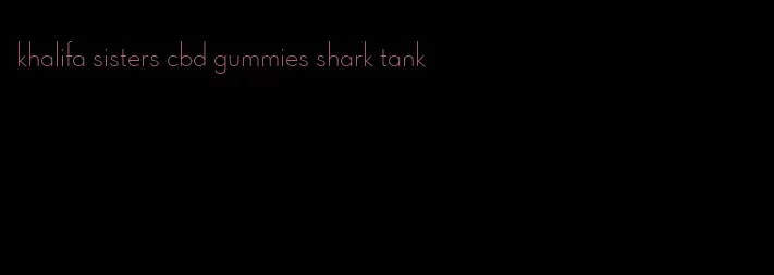 khalifa sisters cbd gummies shark tank