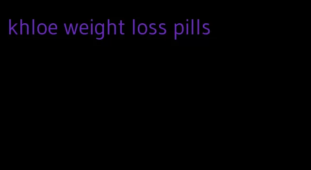 khloe weight loss pills