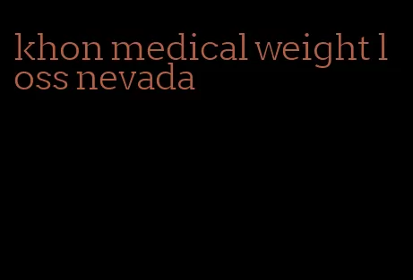 khon medical weight loss nevada