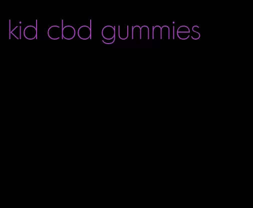 kid cbd gummies