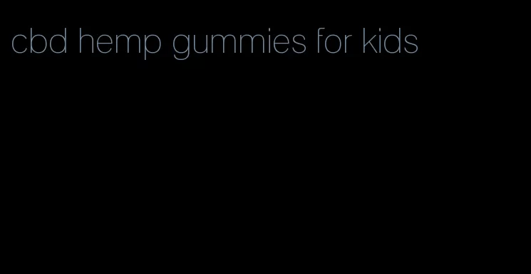 cbd hemp gummies for kids