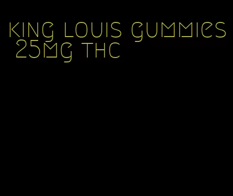 king louis gummies 25mg thc