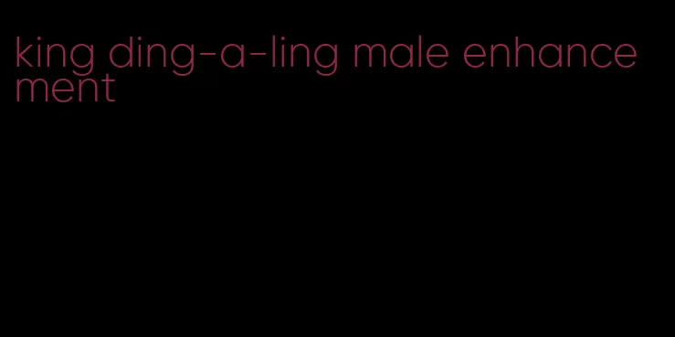 king ding-a-ling male enhancement