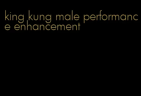 king kung male performance enhancement