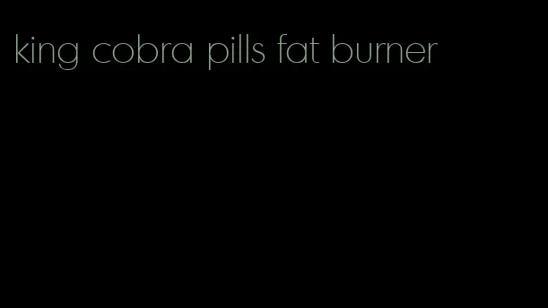 king cobra pills fat burner