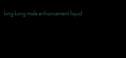 king kong male enhancement liquid