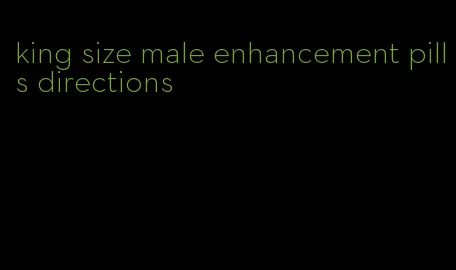 king size male enhancement pills directions