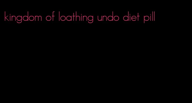 kingdom of loathing undo diet pill