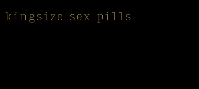 kingsize sex pills