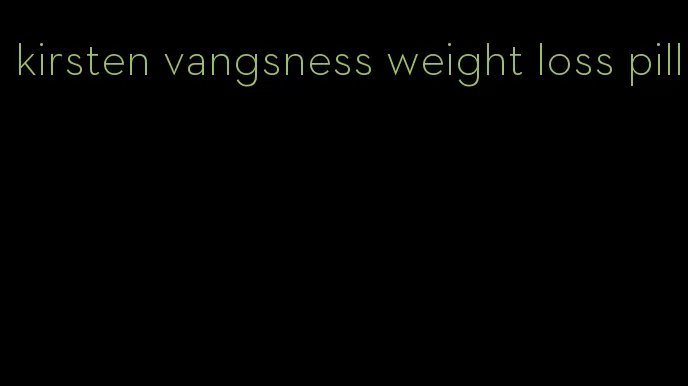 kirsten vangsness weight loss pill