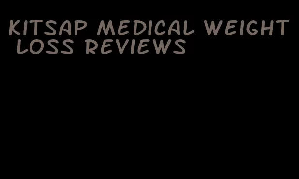 kitsap medical weight loss reviews