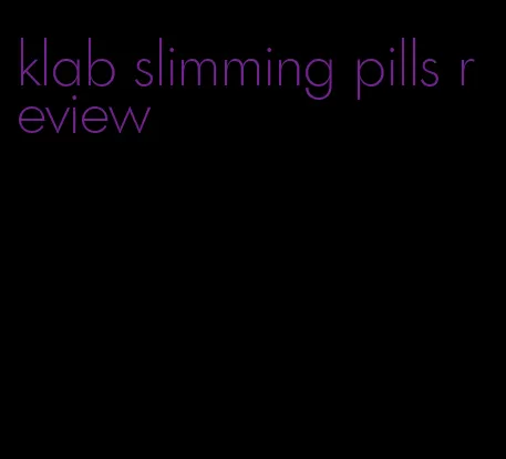 klab slimming pills review