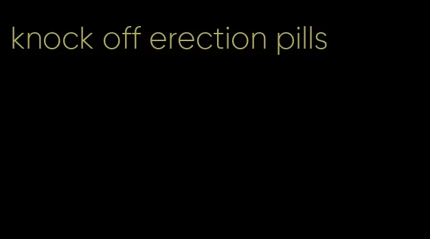 knock off erection pills