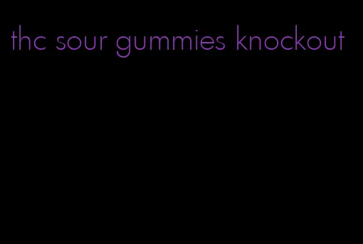 thc sour gummies knockout