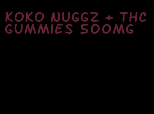 koko nuggz + thc gummies 500mg