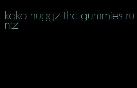 koko nuggz thc gummies runtz