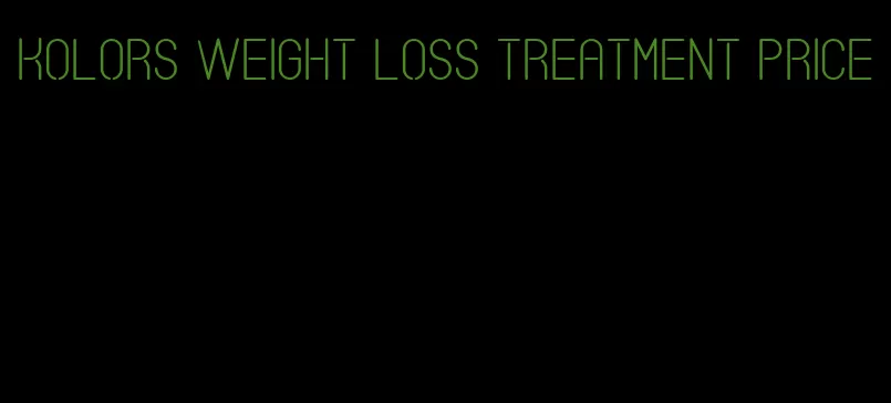 kolors weight loss treatment price