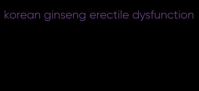 korean ginseng erectile dysfunction