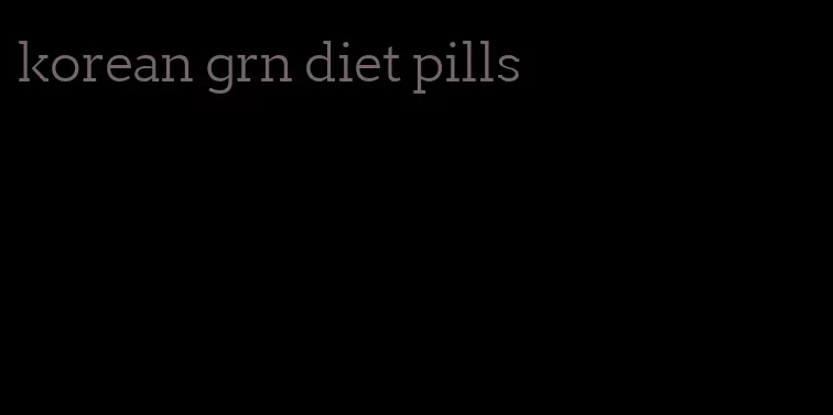 korean grn diet pills