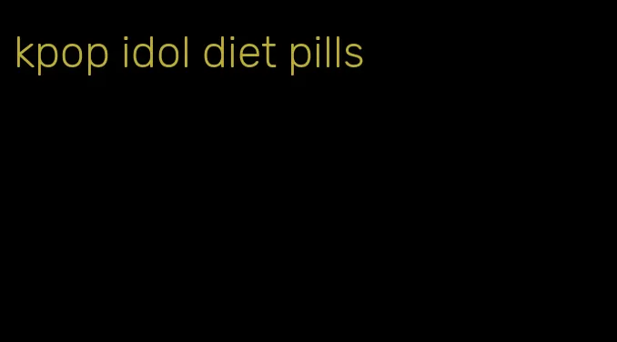 kpop idol diet pills