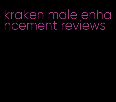 kraken male enhancement reviews