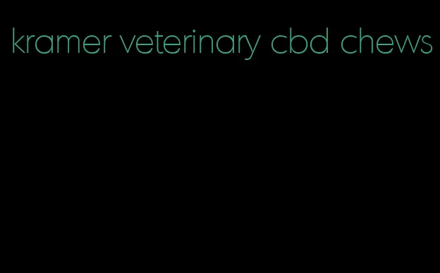 kramer veterinary cbd chews