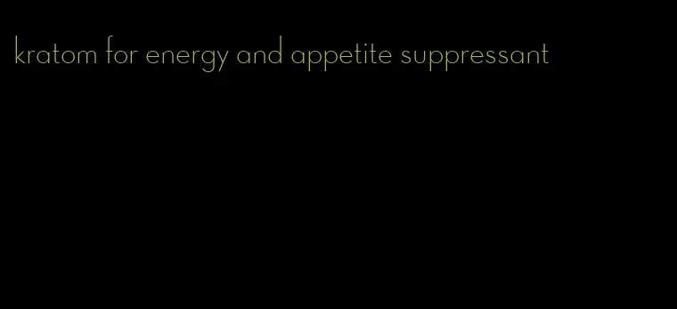 kratom for energy and appetite suppressant