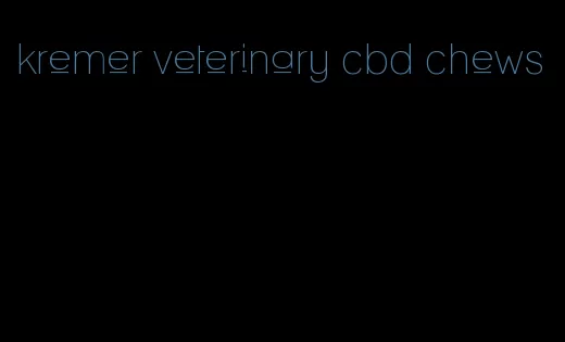 kremer veterinary cbd chews